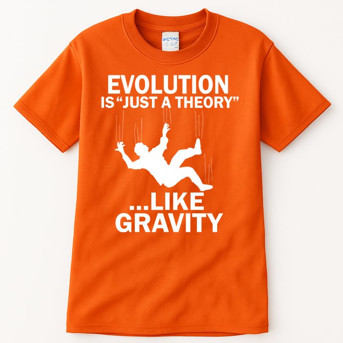 Evolution Is Just A Theory Like Gravity Tall T-Shirt