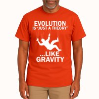 Evolution Is Just A Theory Like Gravity Tall T-Shirt