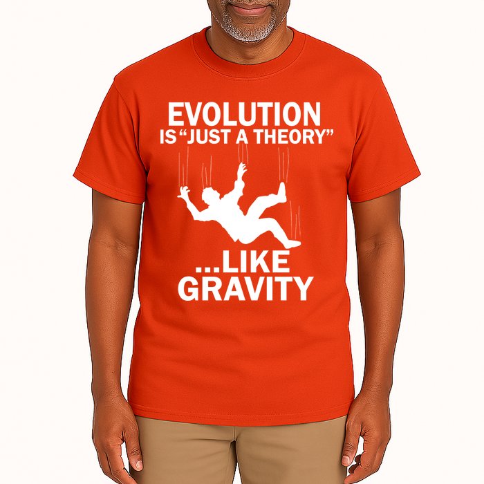 Evolution Is Just A Theory Like Gravity Tall T-Shirt