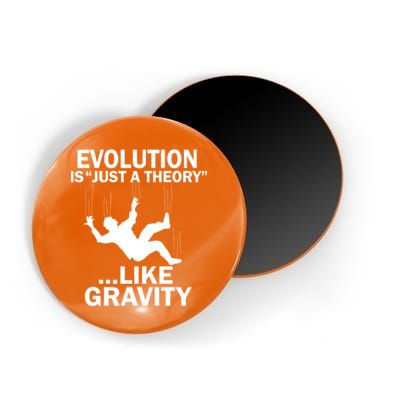 Evolution Is Just A Theory Like Gravity Magnet