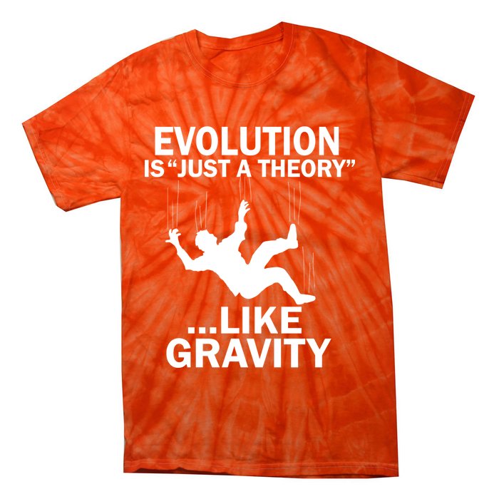 Evolution Is Just A Theory Like Gravity Tie-Dye T-Shirt