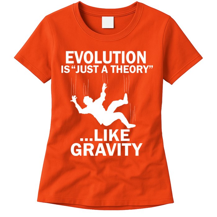 Evolution Is Just A Theory Like Gravity Womens T-Shirt