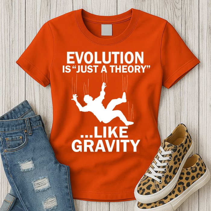 Evolution Is Just A Theory Like Gravity Womens T-Shirt