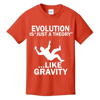 Evolution Is Just A Theory Like Gravity Kids T-Shirt