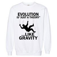 Evolution Is Just A Theory Like Gravity Garment-Dyed Sweatshirt