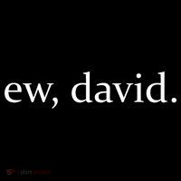 Ew, David Button