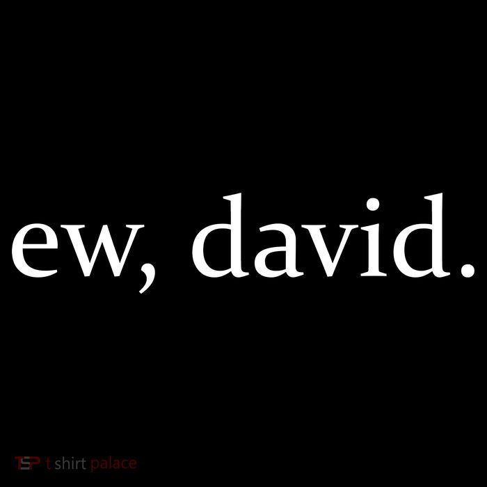 Ew, David Button