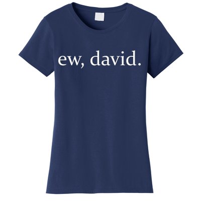 Ew, David Women's T-Shirt