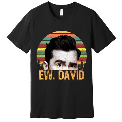 Ew David Funny Retro Premium T-Shirt
