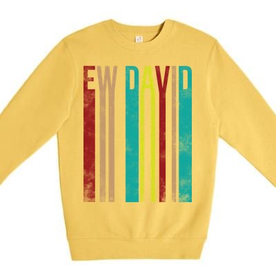 Ew David Retro Logo Premium Crewneck Sweatshirt