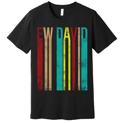 Ew David Retro Logo Premium T-Shirt