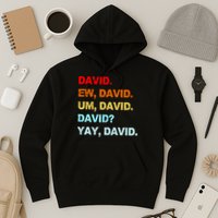 Ew David Yay David Hoodie