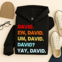Ew David Yay David Hoodie