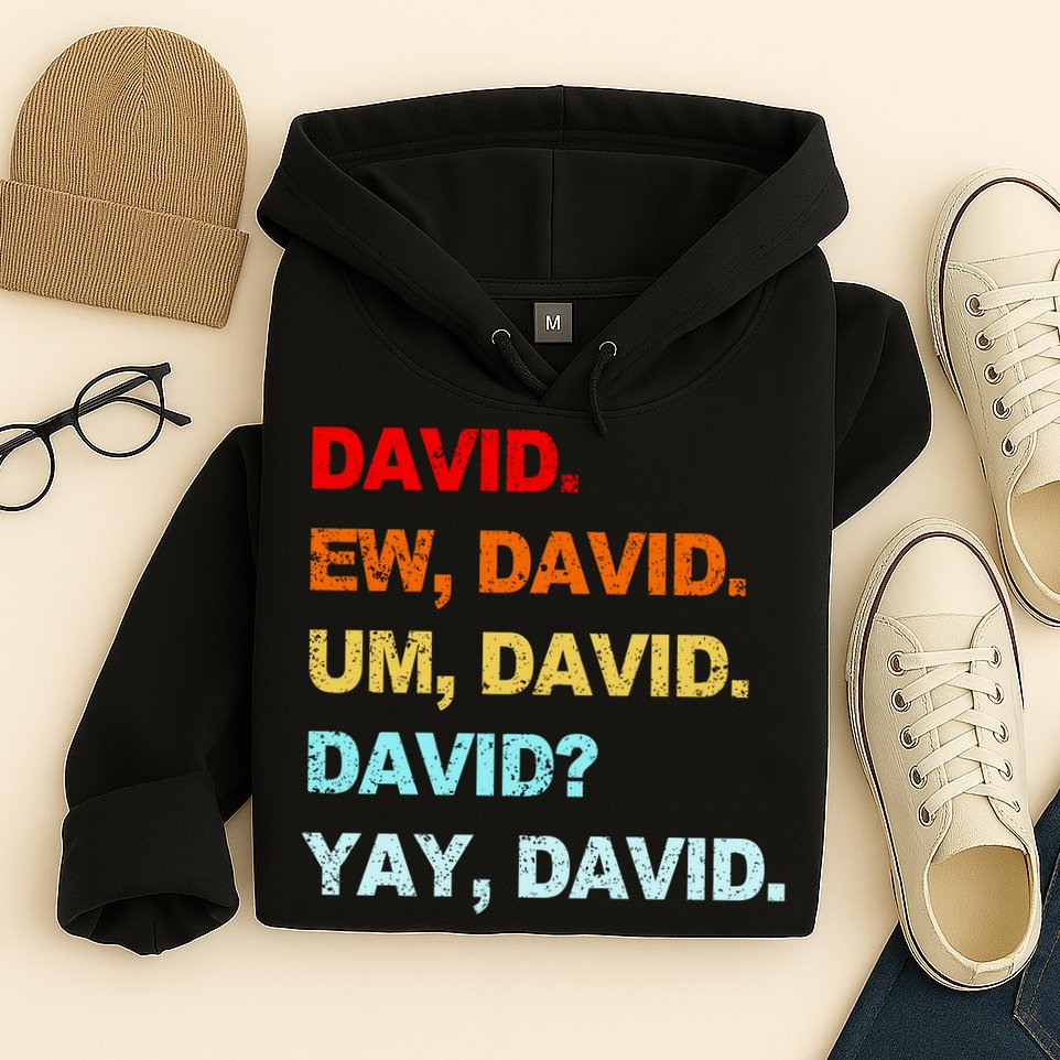 Ew David Yay David Hoodie