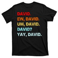 Ew David Yay David T-Shirt