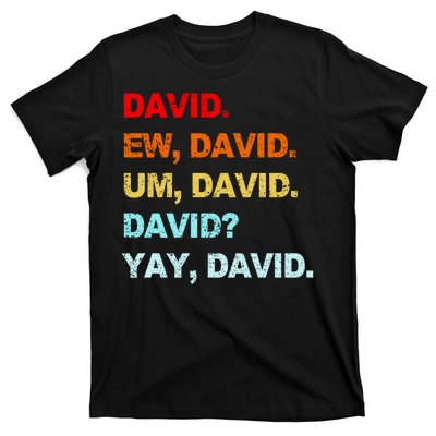 Ew David Yay David T-Shirt