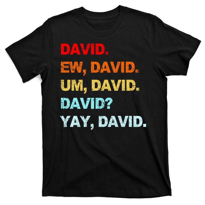 Ew David Yay David T-Shirt