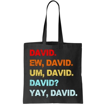 Ew David Yay David Bag