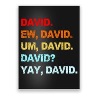 Ew David Yay David Poster