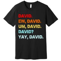 Ew David Yay David Premium T-Shirt