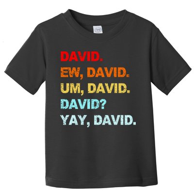 Ew David Yay David Toddler T-Shirt