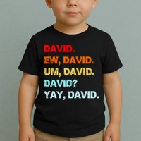 Ew David Yay David Toddler T-Shirt
