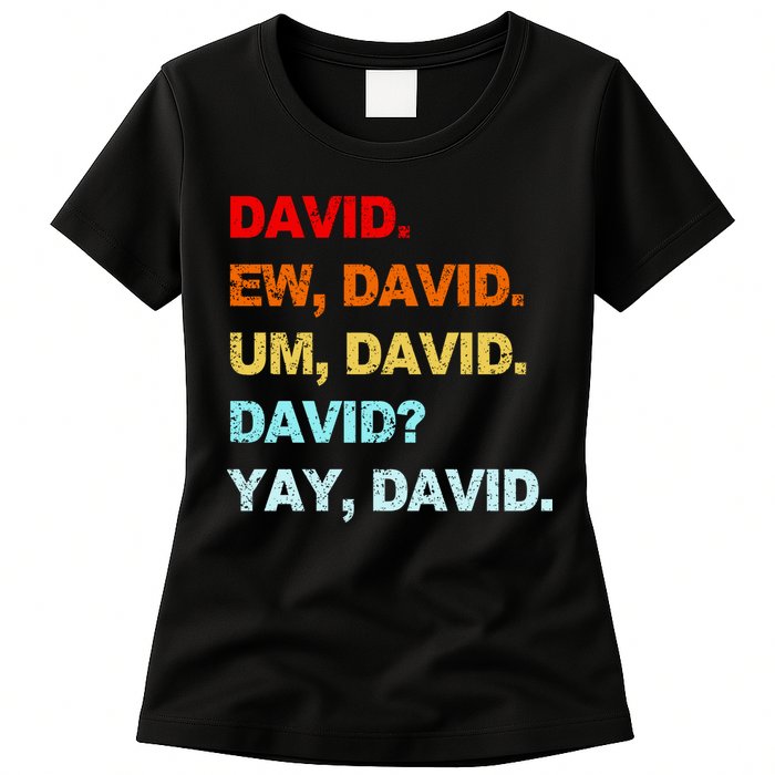 Ew David Yay David Womens T-Shirt