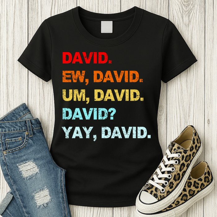 Ew David Yay David Womens T-Shirt