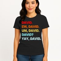 Ew David Yay David Womens T-Shirt