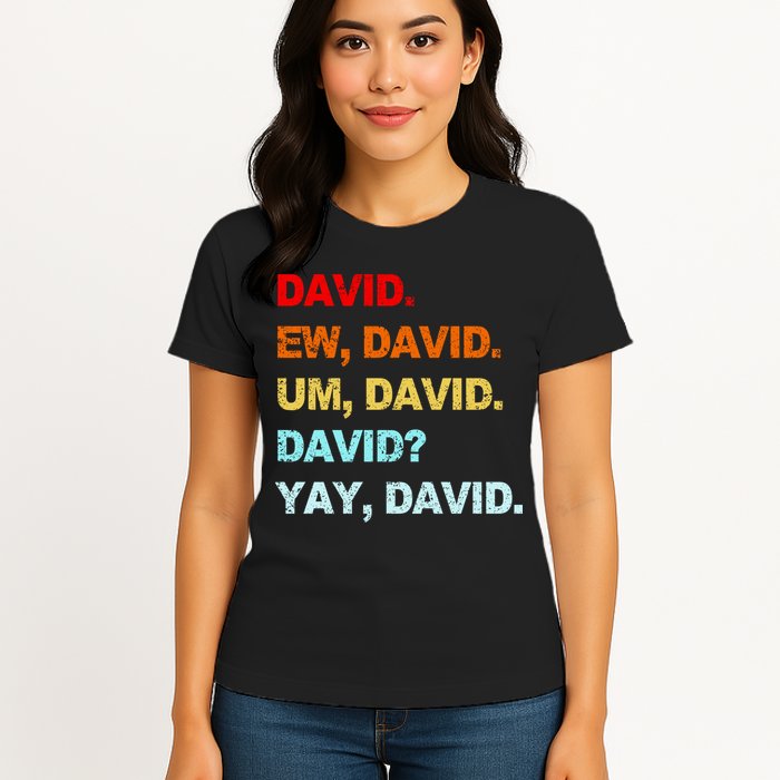 Ew David Yay David Womens T-Shirt