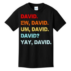 Ew David Yay David Kids T-Shirt