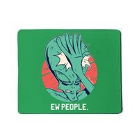 Ew People Alien Facepalm Mousepad