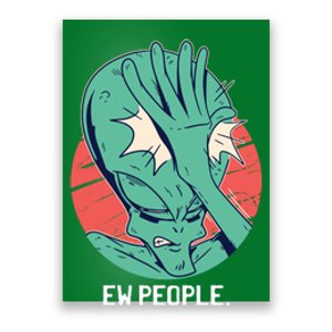 Ew People Alien Facepalm Poster