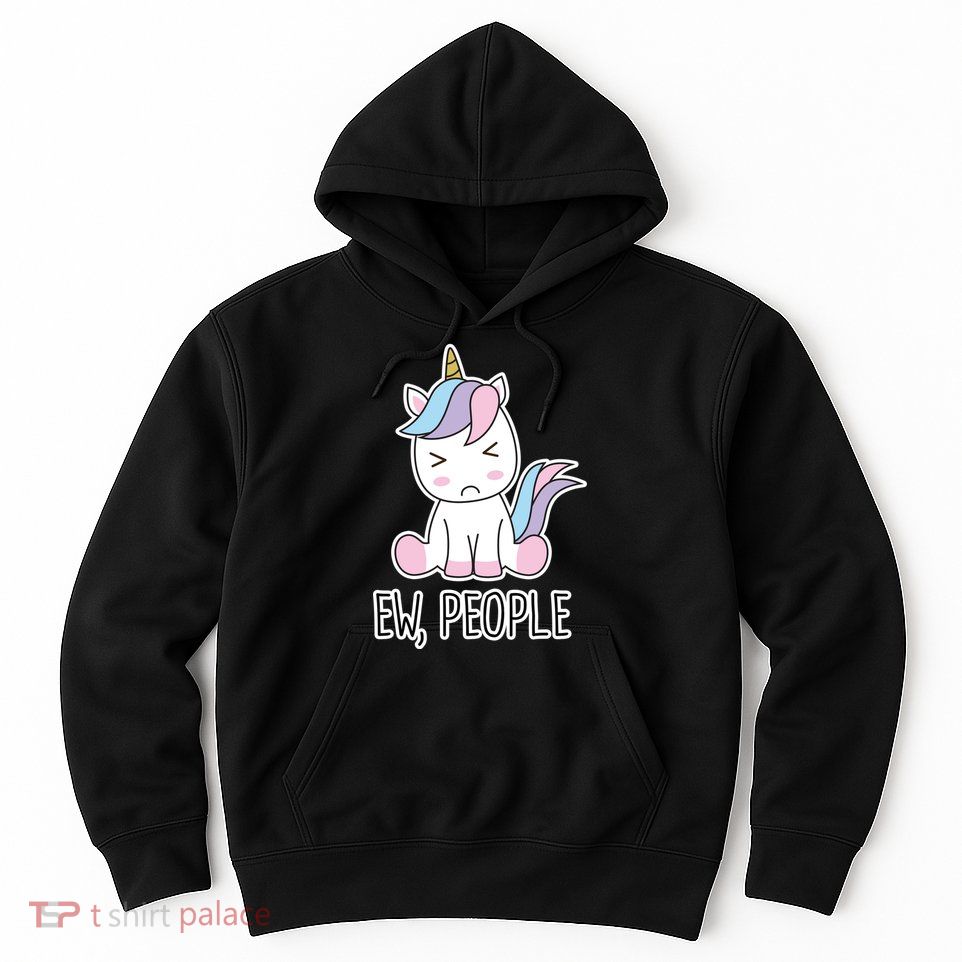 Ew People Funny Cute Unicorn Hoodie