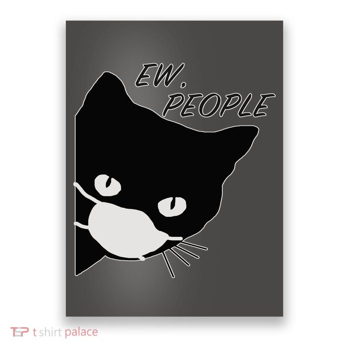 Ew People Quarantine Cat Poster