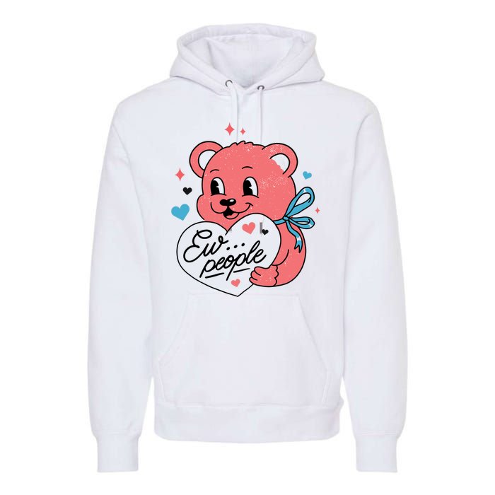 Ew People Teddy Bear Premium Hoodie