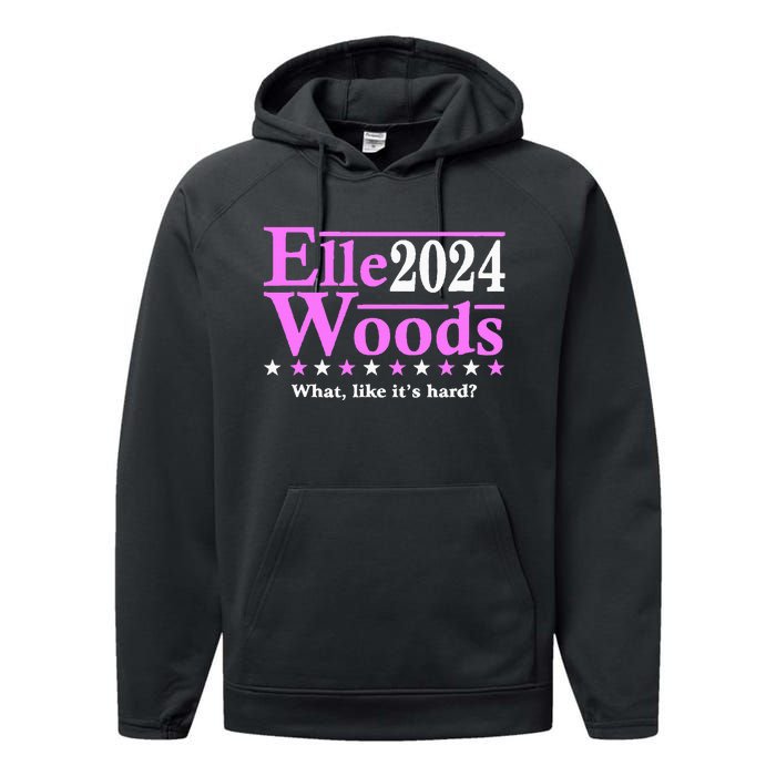 Elle Woods 2024 What Like ItS Hard Performance Fleece Hoodie