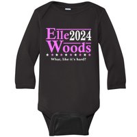 Elle Woods 2024 What Like ItS Hard Baby Long Sleeve Bodysuit