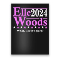 Elle Woods 2024 What Like ItS Hard Poster