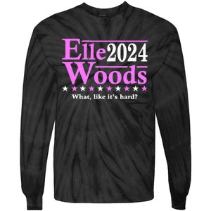 Elle Woods 2024 What Like ItS Hard Tie-Dye Long Sleeve Shirt