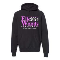 Elle Woods 2024 What Like ItS Hard Premium Hoodie