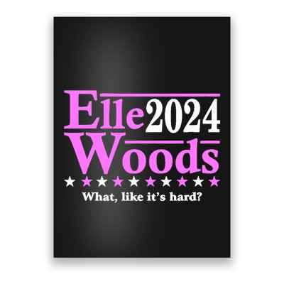 Elle Woods 2024 What Like ItS Hard Poster