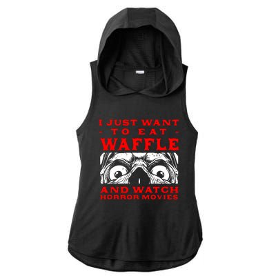 Eat Waffle And Watch Horror Movies Pancake Movie Lover Ladies PosiCharge Tri-Blend Wicking Draft Hoodie Tank