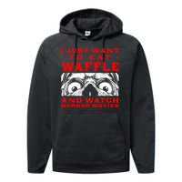 Eat Waffle And Watch Horror Movies Pancake Movie Lover Performance Fleece Hoodie