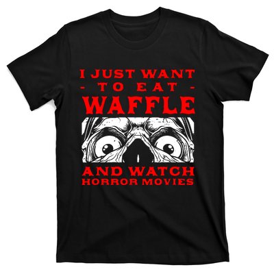 Eat Waffle And Watch Horror Movies Pancake Movie Lover T-Shirt