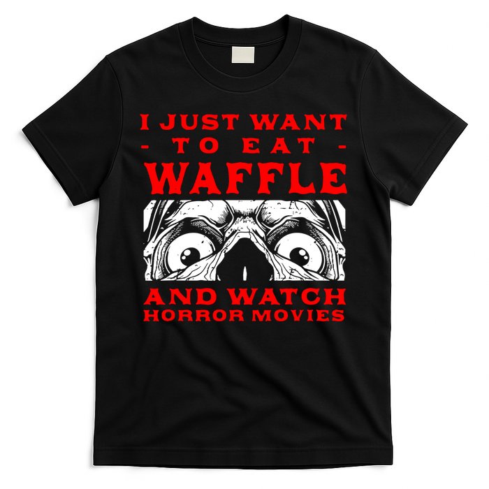 Eat Waffle And Watch Horror Movies Pancake Movie Lover T-Shirt