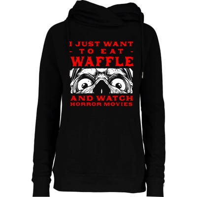 Eat Waffle And Watch Horror Movies Pancake Movie Lover Womens Funnel Neck Pullover Hood