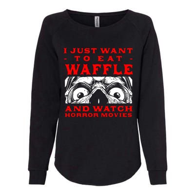 Eat Waffle And Watch Horror Movies Pancake Movie Lover Womens California Wash Sweatshirt