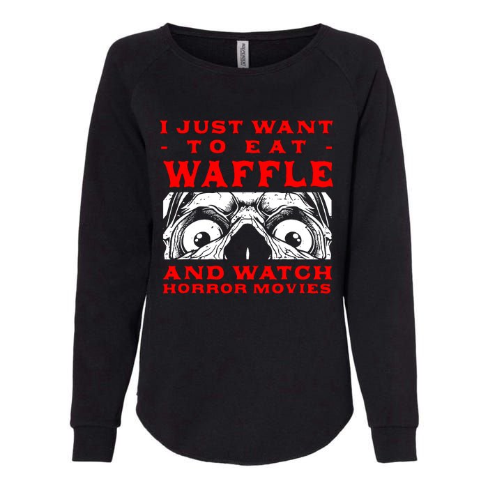 Eat Waffle And Watch Horror Movies Pancake Movie Lover Womens California Wash Sweatshirt