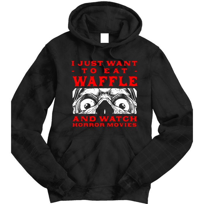 Eat Waffle And Watch Horror Movies Pancake Movie Lover Tie Dye Hoodie